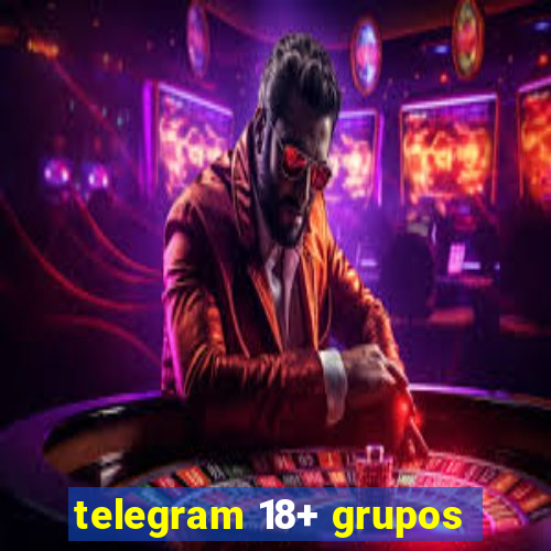 telegram 18+ grupos